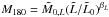 Mathematical equation: \hbox{$M_{180}=\tilde{M}_{0,L} (\tilde{L}/\tilde{L}_{0})^{\beta_{\tilde{L}}}$}