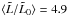 Mathematical equation: \hbox{$\langle \tilde{L}/\tilde{L}_0\rangle=4.9$}