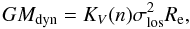 Mathematical equation: \begin{equation} GM_{\mathrm{dyn}} = K_V(n) \sigma_{\mathrm{los}}^2 R_{\rm e}, \label{eq_mdyn} \end{equation}