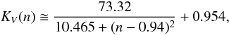 Mathematical equation: \begin{equation} K_V(n) \cong \frac{73.32}{10.465+(n-0.94)^2}+0.954, \end{equation}