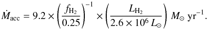 Mathematical equation: \begin{equation} \dot{M}_{\rm acc} = 9.2 \times \left(\frac{f_{\rm H_2}}{0.25}\right)^{-1} \times \left(\frac{L_{\rm H_2}}{2.6 \times 10^6 \, L_{\odot}}\right) \, {M}_{\odot}\ {\rm yr}^{-1}. \end{equation}