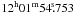 Mathematical equation: \hbox{$12^{\rm h}01^{\rm m}54\fs753$}