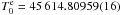 Mathematical equation: \hbox{$T_0^{\rm e} = 45\,614.80959(16)$}