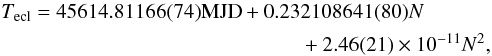 Mathematical equation: \begin{eqnarray} \label{eq_opt_uv} T_{\rm ecl}=45614.81166(74) {\rm MJD}+0.232108641(80)N\nonumber\\ +2.46(21)\times 10^{-11}N^2, \end{eqnarray}