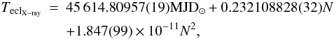 Mathematical equation: \begin{eqnarray} \label{eq_opt_uv_x_forx} T_{\rm ecl_{X-ray}}&=&45\,614.80957(19) {\rm MJD_{\odot}}+0.232108828(32) N\nonumber\\ &&+1.847(99)\times 10^{-11}N^2, \end{eqnarray}