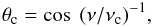 Mathematical equation: \begin{equation} \theta _{\rm c}=\cos~(\nu / \nu _{\rm c})^{-1}, \end{equation}