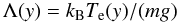 Mathematical equation: \begin{equation} \Lambda(y) = k_{\rm B} T_{\rm e}(y)/(mg) \end{equation}