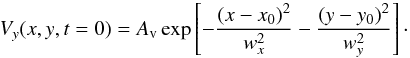 Mathematical equation: \begin{equation} \label{eq:perturb} V_{y}(x,y,t=0) = A_{\rm v} \exp\left[ -\frac{(x-x_{\rm 0})^2} {w_{x}^2} -\frac{(y-y_{\rm 0})^2} {w_{y}^2} \right] \cdot \end{equation}