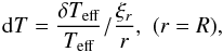 Mathematical equation: \begin{equation} {\rm d}T={\delta T_{\rm eff}\over T_{\rm eff}}/{\xi_r\over r},\,\,(r=R), \end{equation}