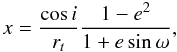 Mathematical equation: \begin{equation} x=\frac{\cos i}{r_t}\frac{1-e^2}{1+e\sin\omega} , \end{equation}
