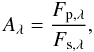 Mathematical equation: \begin{equation} A_\lambda = \frac{F_{\mathrm{p},\lambda}}{F_{{\rm s},\lambda}} , \end{equation}