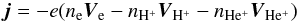 Mathematical equation: \begin{equation} \label{j2} \vec j=-e(n_{\mathrm {e}}\vec V_{\mathrm {e}}-n_{\mathrm {H^+}}\vec V_{{\mathrm {H^+}}}-n_{{\mathrm {He^+}}}\vec V_{{\mathrm {He^+}}}) \end{equation}