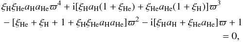 Mathematical equation: \begin{eqnarray} \xi_{{\mathrm {H}}}\xi_{{\mathrm {He}}}a_{{\mathrm {H}}}a_{{\mathrm {He}}}{\varpi}^4 +{\rm i}[\xi_{{\mathrm {H}}}a_{{\mathrm {H}}}(1+\xi_{{\mathrm {He}}})+\xi_{{\mathrm {He}}}a_{{\mathrm {He}}}(1+\xi_{{\mathrm {H}}})]{\varpi}^3 \nonumber\\ \hspace{1mm}-[\xi_{{\mathrm {He}}}+\xi_{{\mathrm {H}}}+1 +\xi_{{\mathrm {H}}}\xi_{{\mathrm {He}}}a_{{\mathrm {H}}}a_{{\mathrm {He}}}]{\varpi}^2 -{\rm i}[\xi_{{\mathrm {H}}}a_{{\mathrm {H}}}+\xi_{{\mathrm {He}}}a_{{\mathrm {He}}}]{\varpi}+1 \nonumber\\ \label{disp-he} =0, \end{eqnarray}