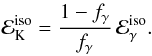 Mathematical equation: \begin{equation} {\cal E}_{\rm K}^{\rm iso}={1-f_{\gamma}\over f_{\gamma}}\,{\cal E}_{\gamma}^{\rm iso}. \end{equation}