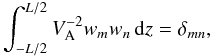 Mathematical equation: \begin{equation} \int_{-L/2}^{L/2} V_{\rm A}^{-2}w_m w_n\,{\rm d}z = \delta_{mn}, \label{eq:4.16} \end{equation}