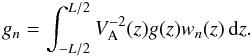 Mathematical equation: \begin{equation} g_n = \int_{-L/2}^{L/2} V_{\rm A}^{-2}(z)g(z)w_n(z)\,{\rm d}z . \label{eq:4.17} \end{equation}