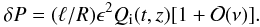 Mathematical equation: \begin{equation} \delta P = (\ell/R)\epsilon^2 Q_{\rm i}(t,z)[1 + {\cal O}(\nu)]. \label{eq:4.18} \end{equation}