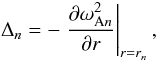 Mathematical equation: \begin{equation} \Delta_n = -\left.\frac{\partial\omega_{{\rm A}n}^2}{\partial r}\right|_{r=r_n}, \label{eq:4.21} \end{equation}