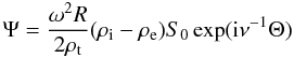 Mathematical equation: \begin{equation} \Psi = \frac{\omega^2 R}{2\rho_{\rm t}}(\rho_{\rm i} - \rho_{\rm e})S_0\exp({\rm i}\nu^{-1}\Theta) \label{eq:4.36} \end{equation}