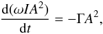 Mathematical equation: \begin{equation} \frac{{\rm d}(\omega IA^2)}{{\rm d}t} = -\Gamma A^2, \label{eq:4.41} \end{equation}