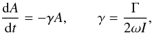 Mathematical equation: \begin{equation} \frac{{\rm d}A}{{\rm d}t} = -\gamma A, \qquad \gamma = \frac\Gamma{2\omega I}, \label{eq:5.1} \end{equation}