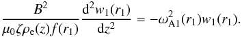 Mathematical equation: \begin{equation} \frac{B^2}{\mu_0\zeta\rho_{\rm e}(z)f(r_1)}\frac{{\rm d}^2 w_1(r_1)}{{\rm d}z^2} = -\omega_{\rm A1}^2(r_1)w_1(r_1). \label{eq:5.4} \end{equation}