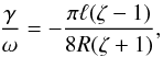 Mathematical equation: \begin{equation} \frac{\gamma}{\omega} = -\frac{\pi\ell(\zeta-1)}{8R(\zeta+1)}, \label{eq:5.11} \end{equation}