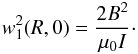 Mathematical equation: \begin{equation} w_1^2(R,0) = \frac{2B^2}{\mu_0 I}\cdot \label{eq:5.20} \end{equation}