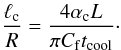 Mathematical equation: \begin{equation} \frac{\ell_{\rm c}}R = \frac{4\alpha_{\rm c} L}{\pi C_{\rm f} t_{\rm cool}}\cdot \label{eq:5.31} \end{equation}