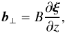Mathematical equation: \begin{equation} \vec{b}_\perp = B\frac{\partial\vec{\xi}}{\partial z}, \label{eq:2.10} \end{equation}