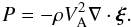 Mathematical equation: \begin{equation} P = -\rho V_{\rm A}^2\nabla\cdot\vec{\xi}. \label{eq:2.11} \end{equation}