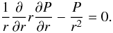 Mathematical equation: \begin{equation} \frac1r\frac{\partial}{\partial r}r\frac{\partial P}{\partial r} - \frac P{r^2} = 0. \label{eq:3.2} \end{equation}