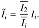 Mathematical equation: \begin{equation} \label{eqn:itilde} \tilde I_i=\frac{\overline{I_2}}{\overline{I_i}}\,I_i . \end{equation}
