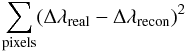 Mathematical equation: \begin{equation} \label{eqn:sum} \sum_{\rm pixels}(\Delta\lambda_{\rm real}-\Delta\lambda_{\rm recon})^2 \end{equation}