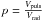 Mathematical equation: \hbox{$p=\frac{V_{\mathrm{puls}}}{V_{\mathrm{rad}}}$}