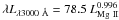 Mathematical equation: \hbox{$\lambda L_{\rm \lambda 3000~\AA}=78.5~ L^{0.996}_{\rm Mg~ II}$}