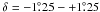 Mathematical equation: \hbox{$\delta=-1\fdg25 - +1\fdg25$}