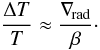 Mathematical equation: \begin{equation} \label{temp} \frac{\Delta T}{T}\approx\frac{\adrad}{\beta} \cdot \end{equation}