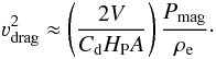 Mathematical equation: \begin{equation} \varv_{\rm drag}^2 \approx \left(\frac{2V}{C_{\rm d}\hp A}\right) \frac{P_{\rm mag}}{\rho_{\rm e}}\cdot \end{equation}