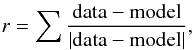 Mathematical equation: \begin{eqnarray*} r = \sum \frac{\rm{data-model}}{|\rm{data-model}|}, \end{eqnarray*}