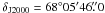 Mathematical equation: \hbox{$\delta_{\rm J2000}=68^\circ05'46\farcs0$}