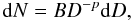 Mathematical equation: \begin{equation} {\rm d}N = BD^{-p} {\rm d}D, \label{FSD} \end{equation}