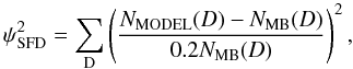 Mathematical equation: \begin{equation} \psi_{\text{SFD}}^{2} = \sum_{\rm D} \left(\frac{N_{\text{MODEL}}(D) - N_{\text{MB}}(D)}{0.2N_{\text{MB}}(D)} \right)^{2}, \end{equation}