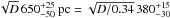 Mathematical equation: \hbox{$\sqrt{D}\, 650_{-50}^{+25} \textrm{~pc} = \sqrt{D/0.34}\, 380_{-30}^{+15}$}