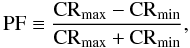 Mathematical equation: \begin{displaymath} {\rm PF} \equiv \frac{{\rm CR}_{\rm max}-{\rm CR}_{\rm min} }{ {\rm CR}_{\rm max}+{\rm CR}_{\rm min}}, \end{displaymath}