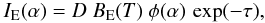 Mathematical equation: \begin{equation} I_{\rm E}(\alpha) = D~ B_{\rm E}(T)~\phi(\alpha)\,\exp(-\tau), \label{h1} \end{equation}