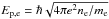 Mathematical equation: \hbox{$E_{\rm p,e}=\hbar \sqrt{4\pi e^2 n_{\rm e}/m_{\rm e}}$}