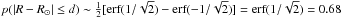 Mathematical equation: \hbox{$p(|R-R_\odot| \le d) \sim \frac{1}{2} [\textrm{erf}(1/\sqrt{2})- \textrm{erf}(-1/\sqrt{2})] = \textrm{erf}(1/\sqrt{2}) = 0.68$}