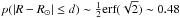 Mathematical equation: \hbox{$p(|R-R_\odot| \le d) \sim \frac{1}{2} \textrm{erf}(\sqrt{2})\sim 0.48$}