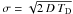 Mathematical equation: \hbox{$\sigma = \sqrt{2\, D\, T_{\rm D}}$}